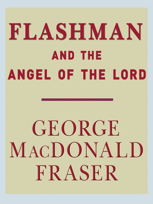 Title details for Flashman and the Angel of the Lord by George MacDonald Fraser - Available